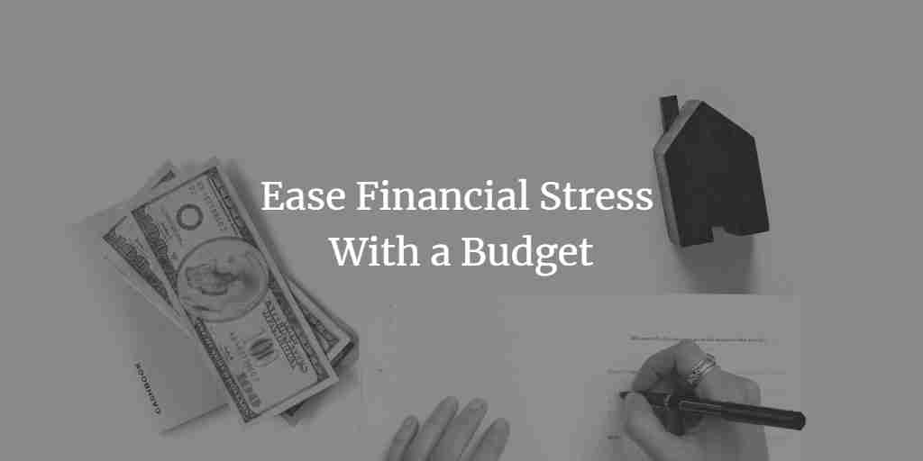 6 Ways to Ease Financial Stress With a Budget