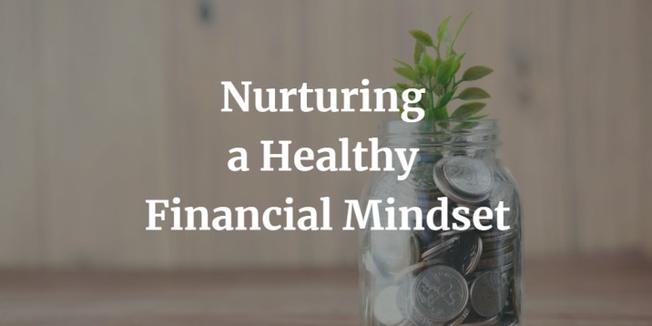 Nurturing a Healthy Financial Mindset